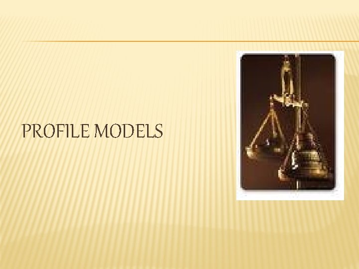 PROFILE MODELS PROFILE MODELS