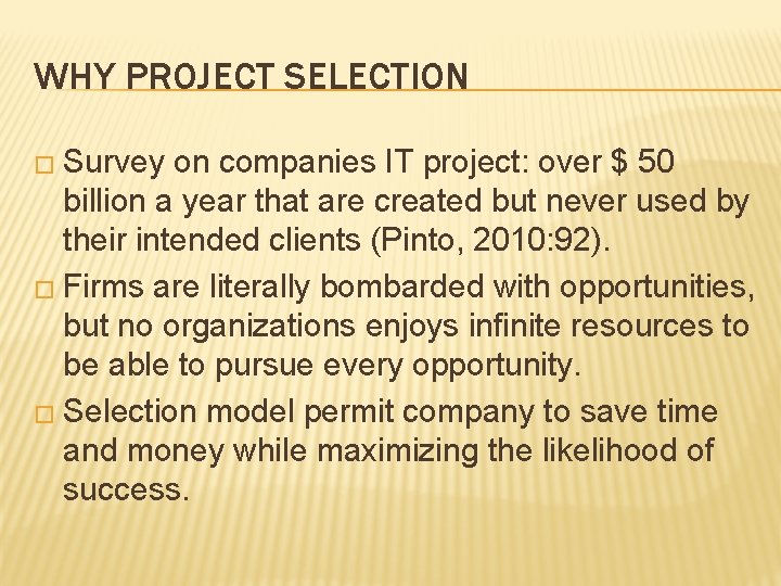 WHY PROJECT SELECTION � Survey on companies IT project: over $ 50 billion a