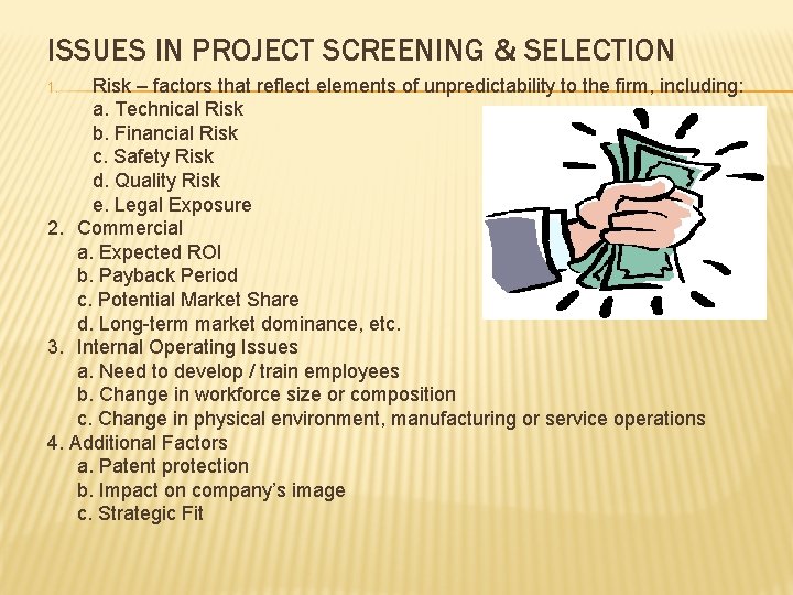 ISSUES IN PROJECT SCREENING & SELECTION Risk – factors that reflect elements of unpredictability