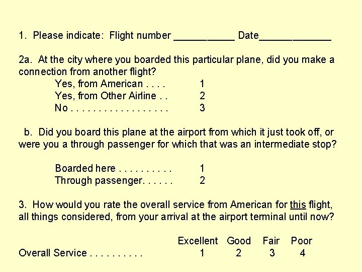 1. Please indicate: Flight number ______ Date_______ 2 a. At the city where you 1. Please indicate: Flight number ______ Date_______ 2 a. At the city where you
