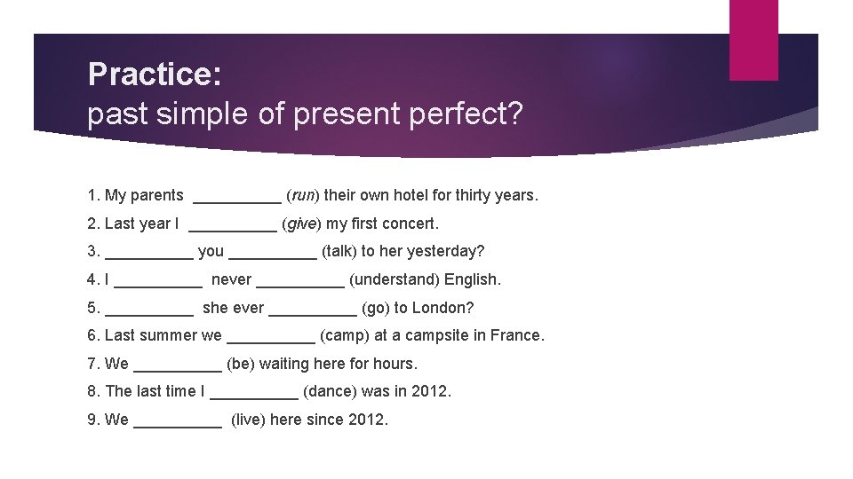 Practice: past simple of present perfect? 1. My parents _____ (run) their own hotel