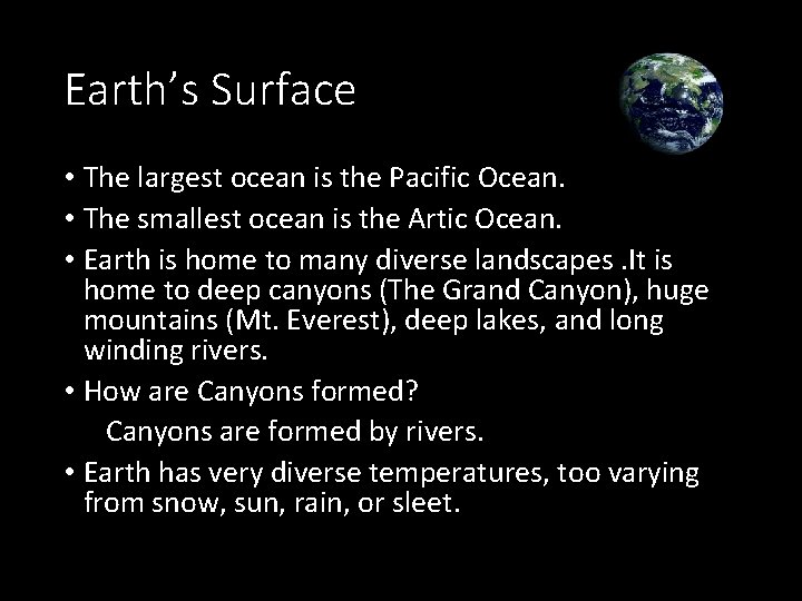 Earth’s Surface • The largest ocean is the Pacific Ocean. • The smallest ocean