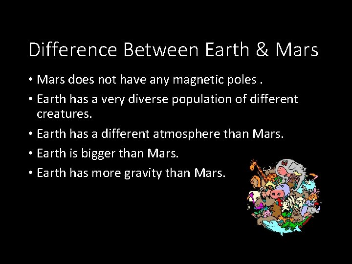 Difference Between Earth & Mars • Mars does not have any magnetic poles. •