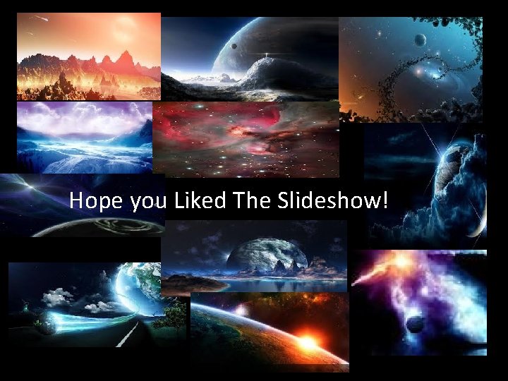Hope you Liked The Slideshow! 