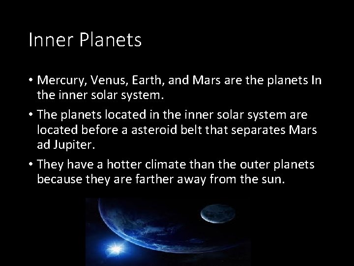 Inner Planets • Mercury, Venus, Earth, and Mars are the planets In the inner