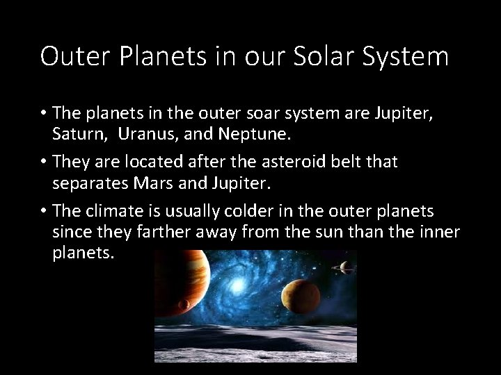 Outer Planets in our Solar System • The planets in the outer soar system