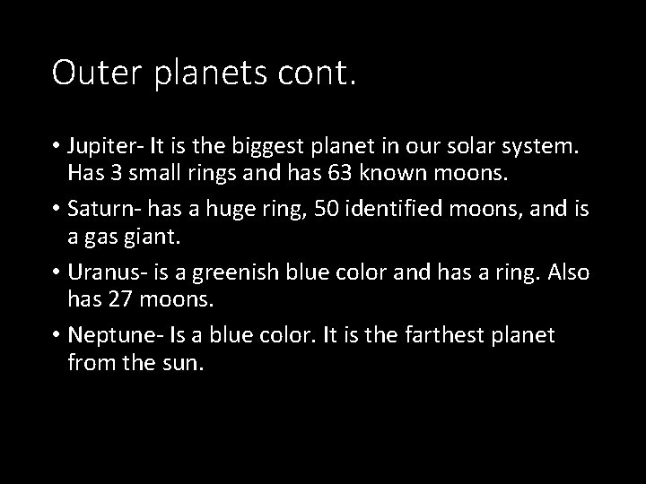Outer planets cont. • Jupiter- It is the biggest planet in our solar system.