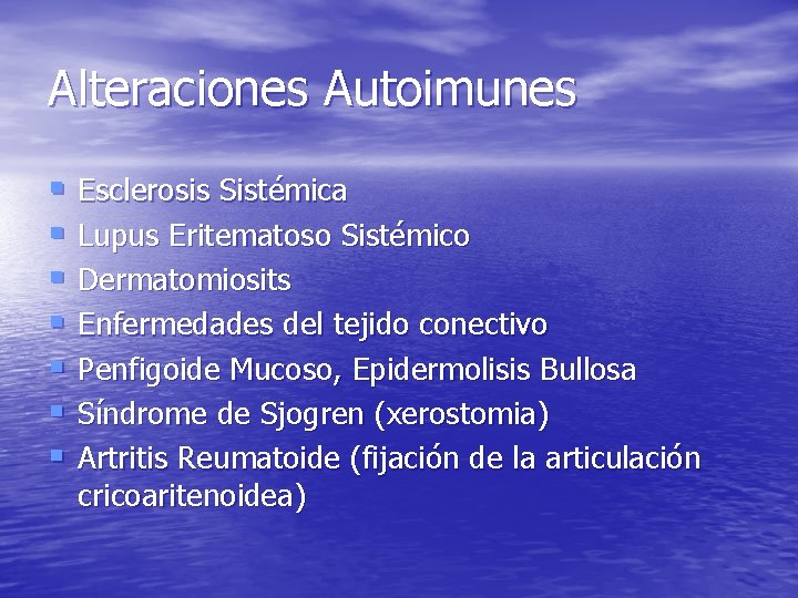 Alteraciones Autoimunes § Esclerosis Sistémica § Lupus Eritematoso Sistémico § Dermatomiosits § Enfermedades del Alteraciones Autoimunes § Esclerosis Sistémica § Lupus Eritematoso Sistémico § Dermatomiosits § Enfermedades del