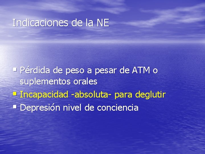 Indicaciones de la NE § Pérdida de peso a pesar de ATM o suplementos Indicaciones de la NE § Pérdida de peso a pesar de ATM o suplementos