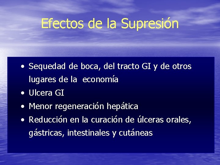 Efectos de la Supresión • Sequedad de boca, del tracto GI y de otros Efectos de la Supresión • Sequedad de boca, del tracto GI y de otros