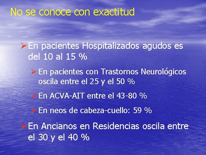 No se conoce con exactitud Ø En pacientes Hospitalizados agudos es del 10 al No se conoce con exactitud Ø En pacientes Hospitalizados agudos es del 10 al