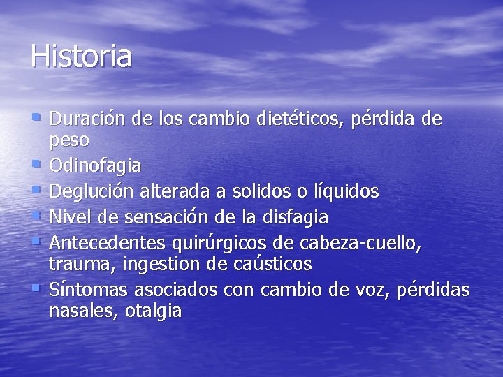 Historia § Duración de los cambio dietéticos, pérdida de § § § peso Odinofagia Historia § Duración de los cambio dietéticos, pérdida de § § § peso Odinofagia