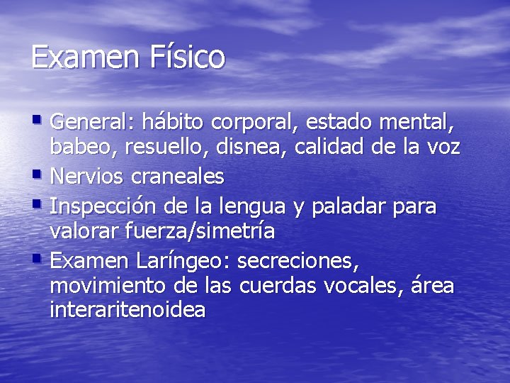 Examen Físico § General: hábito corporal, estado mental, babeo, resuello, disnea, calidad de la Examen Físico § General: hábito corporal, estado mental, babeo, resuello, disnea, calidad de la