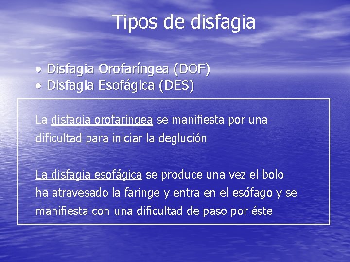 Tipos de disfagia · Disfagia Orofaríngea (DOF) · Disfagia Esofágica (DES) La disfagia orofaríngea Tipos de disfagia · Disfagia Orofaríngea (DOF) · Disfagia Esofágica (DES) La disfagia orofaríngea