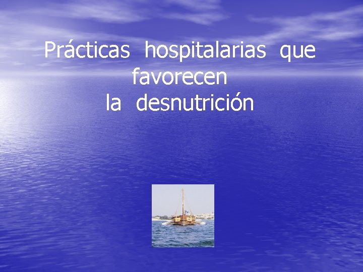 Prácticas hospitalarias que favorecen la desnutrición Prácticas hospitalarias que favorecen la desnutrición