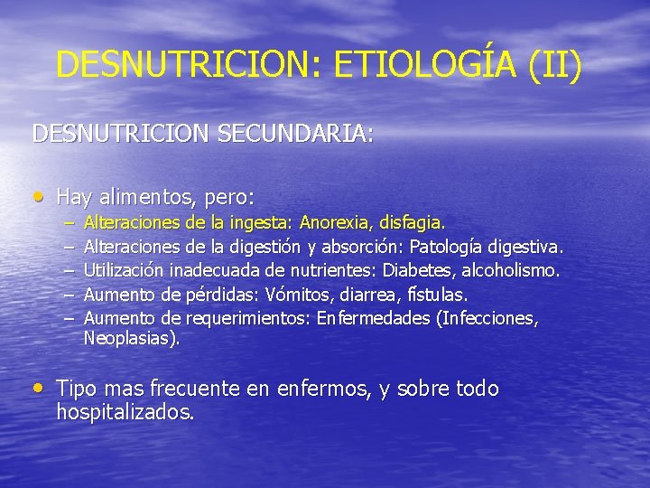 DESNUTRICION: ETIOLOGÍA (II) DESNUTRICION SECUNDARIA: • Hay alimentos, pero: – – – Alteraciones de DESNUTRICION: ETIOLOGÍA (II) DESNUTRICION SECUNDARIA: • Hay alimentos, pero: – – – Alteraciones de