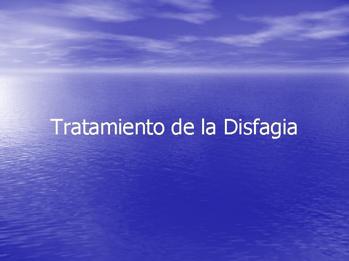 Tratamiento de la Disfagia Tratamiento de la Disfagia