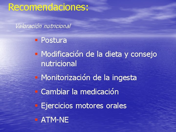 Recomendaciones: Valoración nutricional § Postura § Modificación de la dieta y consejo nutricional § Recomendaciones: Valoración nutricional § Postura § Modificación de la dieta y consejo nutricional §
