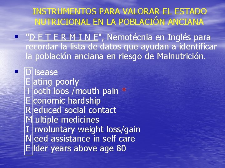 INSTRUMENTOS PARA VALORAR EL ESTADO NUTRICIONAL EN LA POBLACIÓN ANCIANA § "D E T INSTRUMENTOS PARA VALORAR EL ESTADO NUTRICIONAL EN LA POBLACIÓN ANCIANA § "D E T