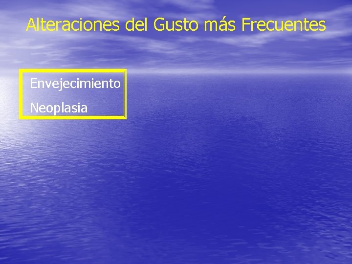 Alteraciones del Gusto más Frecuentes Envejecimiento Neoplasia Alteraciones del Gusto más Frecuentes Envejecimiento Neoplasia