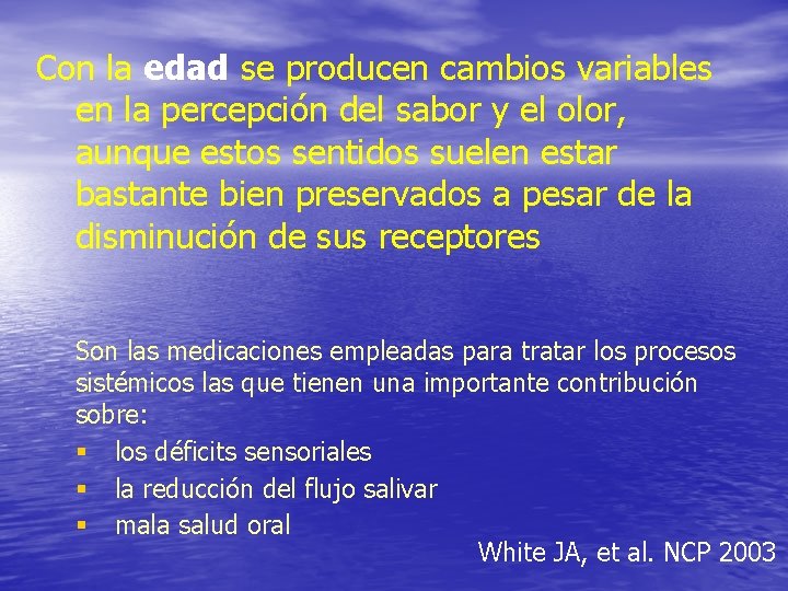 Con la edad se producen cambios variables en la percepción del sabor y el Con la edad se producen cambios variables en la percepción del sabor y el