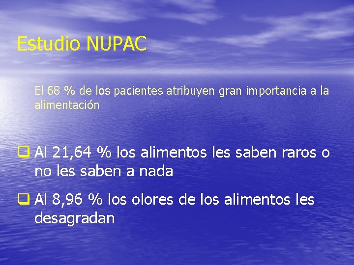 Estudio NUPAC El 68 % de los pacientes atribuyen gran importancia a la alimentación Estudio NUPAC El 68 % de los pacientes atribuyen gran importancia a la alimentación