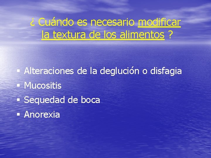 ¿ Cuándo es necesario modificar la textura de los alimentos ? § Alteraciones de ¿ Cuándo es necesario modificar la textura de los alimentos ? § Alteraciones de