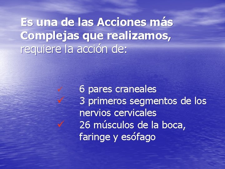 Es una de las Acciones más Complejas que realizamos, requiere la acción de: ü Es una de las Acciones más Complejas que realizamos, requiere la acción de: ü