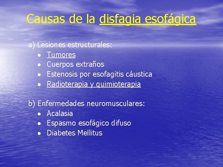 Causas de la disfagia esofágica a) Lesiones estructurales: · Tumores · Cuerpos extraños · Causas de la disfagia esofágica a) Lesiones estructurales: · Tumores · Cuerpos extraños ·