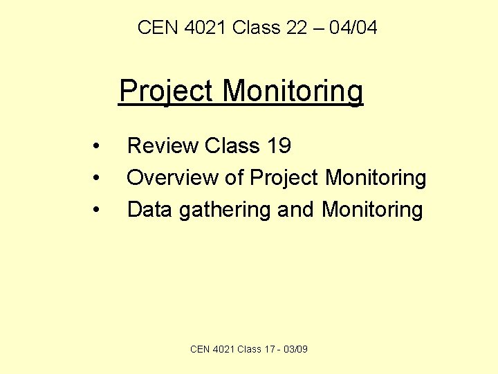 CEN 4021 Class 22 – 04/04 Project Monitoring • • • Review Class 19