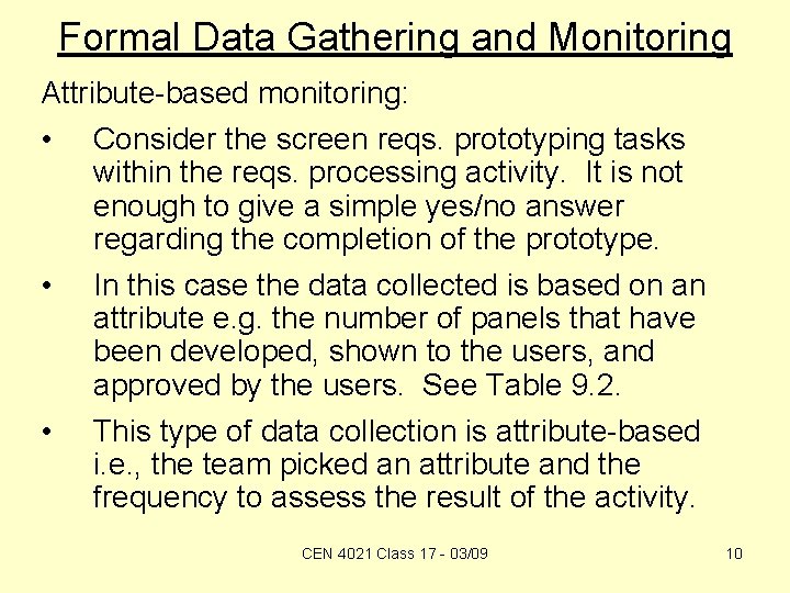 Formal Data Gathering and Monitoring Attribute-based monitoring: • • • Consider the screen reqs.