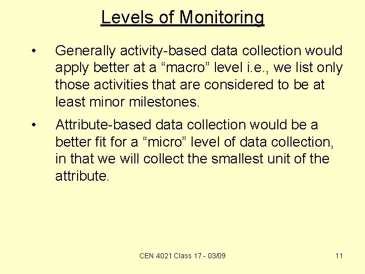 Levels of Monitoring • Generally activity-based data collection would apply better at a “macro”