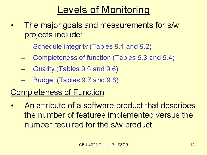 Levels of Monitoring • The major goals and measurements for s/w projects include: –