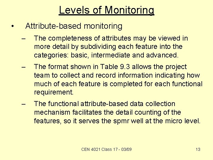 Levels of Monitoring • Attribute-based monitoring – The completeness of attributes may be viewed