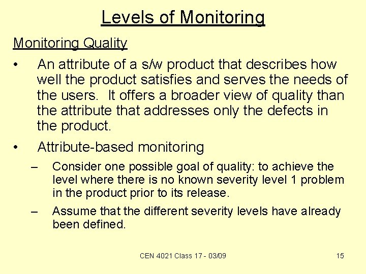 Levels of Monitoring Quality • • An attribute of a s/w product that describes