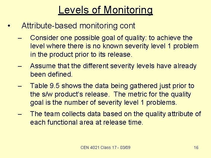 Levels of Monitoring • Attribute-based monitoring cont – Consider one possible goal of quality: