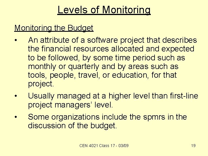 Levels of Monitoring the Budget • • • An attribute of a software project