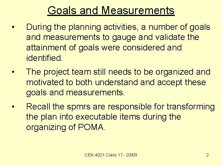 Goals and Measurements • During the planning activities, a number of goals and measurements