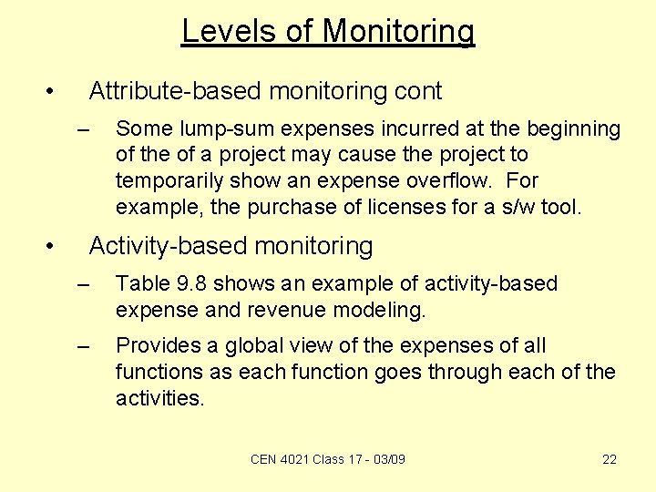 Levels of Monitoring • Attribute-based monitoring cont – • Some lump-sum expenses incurred at