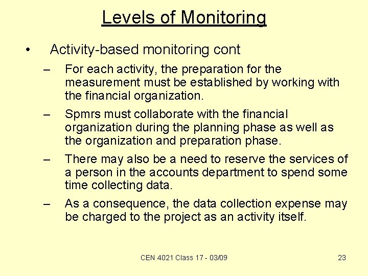 Levels of Monitoring • Activity-based monitoring cont – – For each activity, the preparation