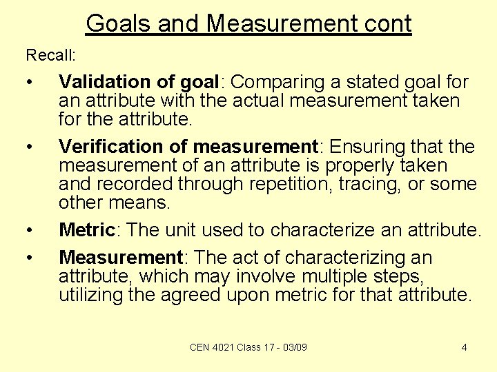 Goals and Measurement cont Recall: • • Validation of goal: Comparing a stated goal