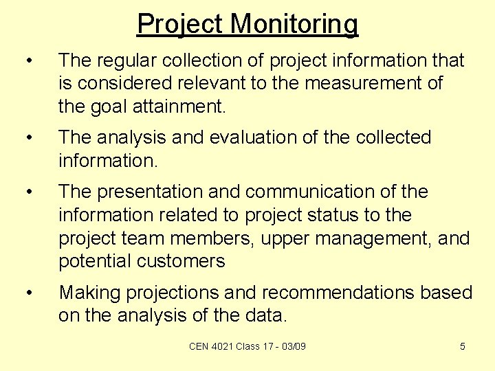 Project Monitoring • The regular collection of project information that is considered relevant to