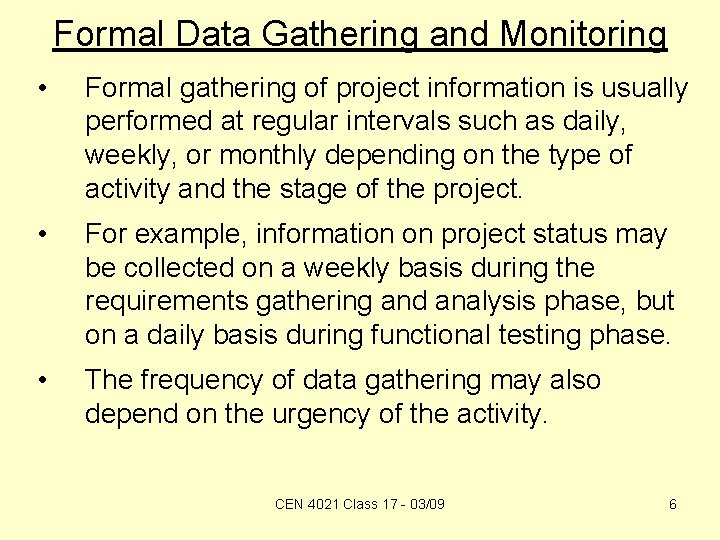 Formal Data Gathering and Monitoring • Formal gathering of project information is usually performed