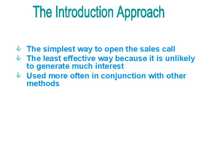 C The simplest way to open the sales call C The least effective way