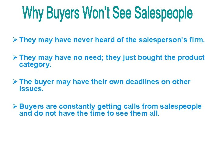 Ø They may have never heard of the salesperson’s firm. Ø They may have