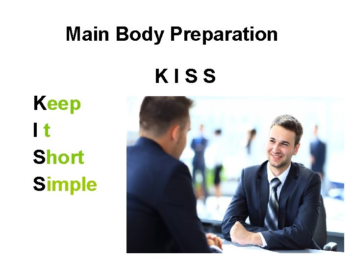 Main Body Preparation KISS Keep It Short Simple 
