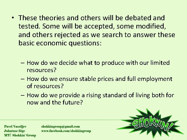  • These theories and others will be debated and tested. Some will be