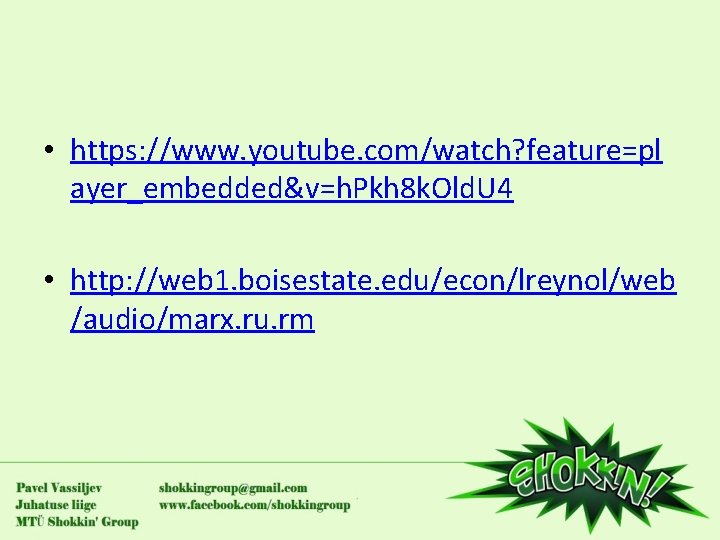  • https: //www. youtube. com/watch? feature=pl ayer_embedded&v=h. Pkh 8 k. Old. U 4