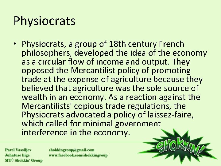 Physiocrats • Physiocrats, a group of 18 th century French philosophers, developed the idea