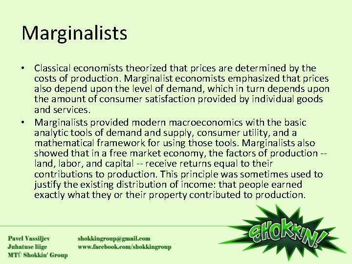 Marginalists • Classical economists theorized that prices are determined by the costs of production.
